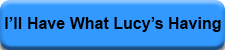 I'll Have What Lucy's Having